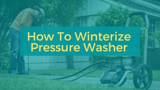 How To Winterize Pressure Washer