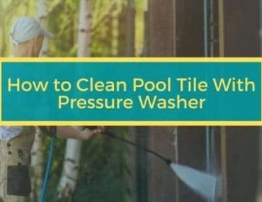 How to Clean Pool Tile With Pressure Washer