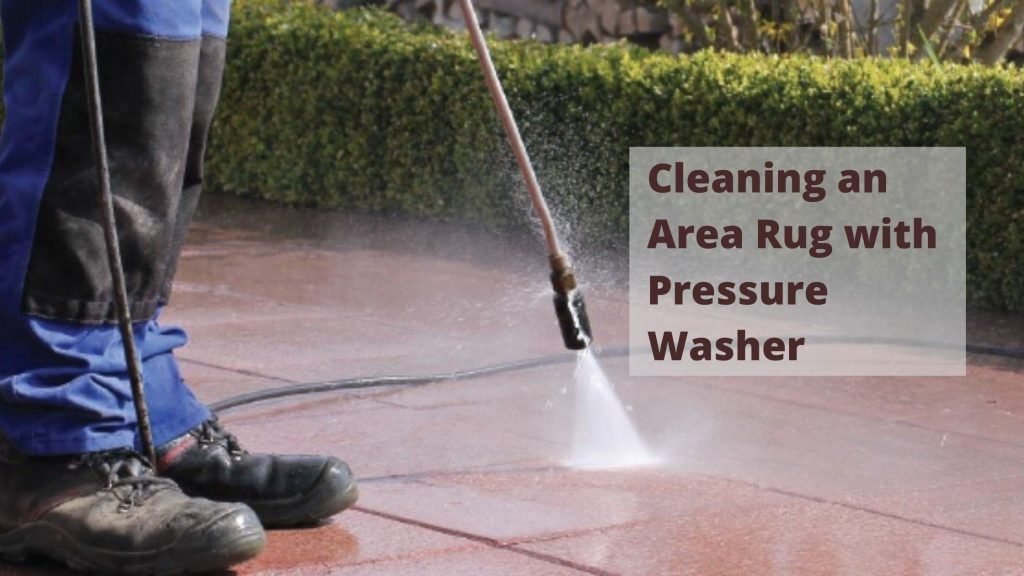 How to Clean an Area Rug with Pressure Washer Comprehensive Guides Washer Daddy